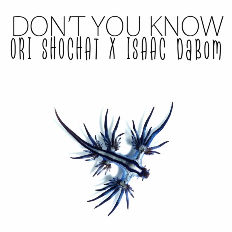 Don't You Know ft. Isaac DaBom & Ori Shochat | Boomplay Music