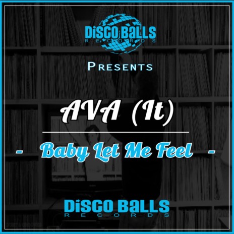 Baby Let Me Feel (Original Mix) | Boomplay Music