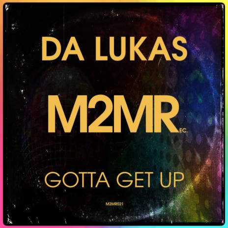 Gotta Get Up (Original Mix)