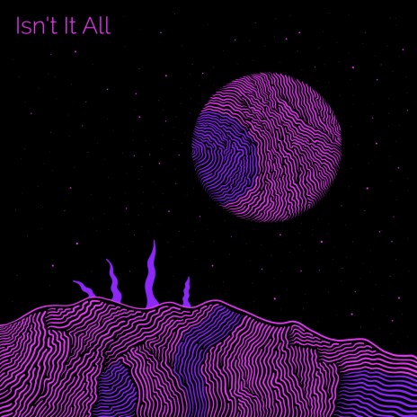 Isn't It All ft. Steven Bamidele
