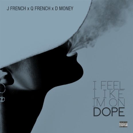 Feel Like Im Dope ft. Q french & D Money | Boomplay Music