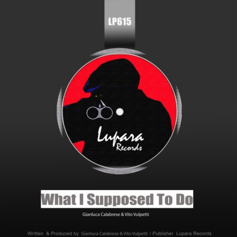 What I Supposed To Do (Original Mix) ft. Vito Vulpetti | Boomplay Music