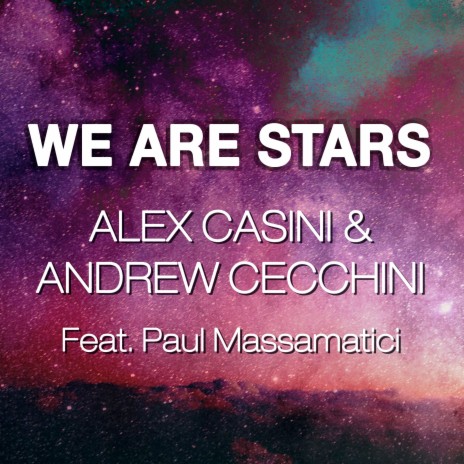 We Are Stars ft. Andrew Cecchini & Paul Massamatici