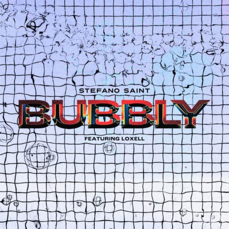 BUBBLY ft. Loxell | Boomplay Music