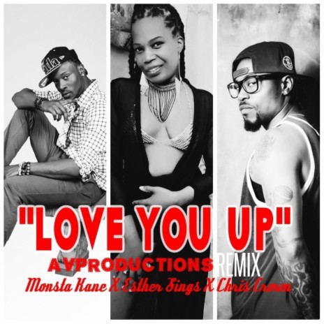 Love You Up (Remix) [feat. Chris Crown & Monsta Kane] | Boomplay Music