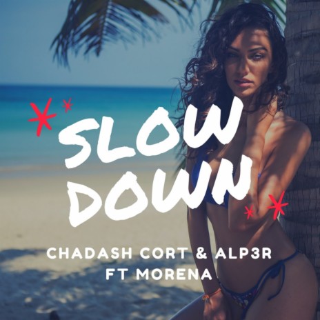 Slow Down (Original Mix) ft. ALP3R & Morena | Boomplay Music
