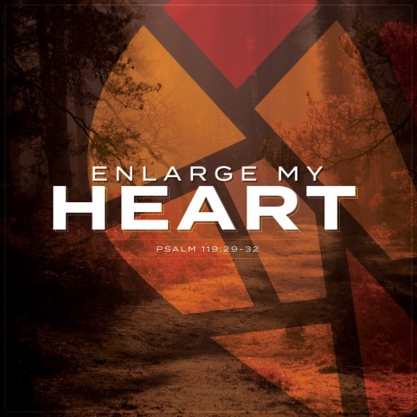 Enlarge My Heart (Psalm 119:29-32 ESV) | Boomplay Music