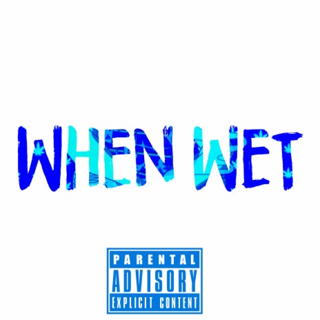 When Wet | Boomplay Music