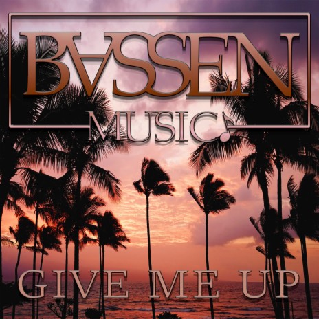 Give Me Up | Boomplay Music