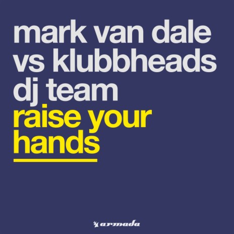 Raise Your Hands (Full Club Mix) ft. Klubbheads | Boomplay Music