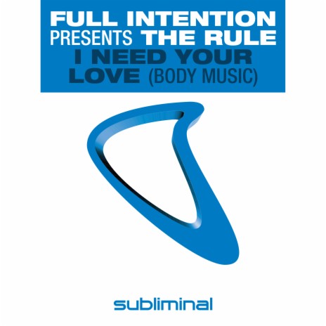 I Need Your Love (Body Music) (Full Intention Mix) ft. The Rule | Boomplay Music