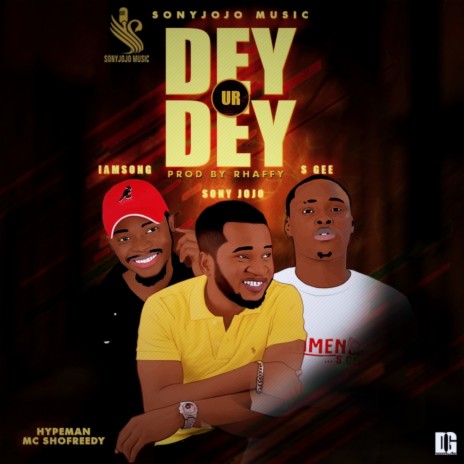 Dey Ur Dey ft. S-Gee & IamSong | Boomplay Music