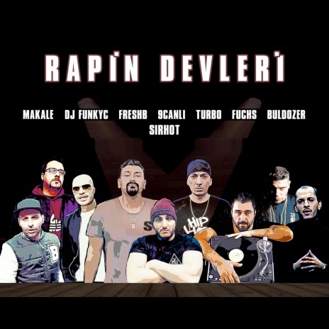 Rapin Devleri ft. 9 CANLI, TURBO (TUNC DINDAS), MAKALE, DJ FUNKY C, fuchs, FRESH B & BULDOZER | Boomplay Music