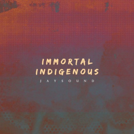 Immortal Indigenous