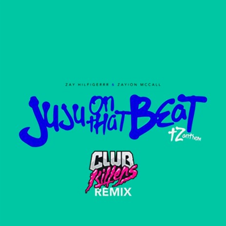 Juju On That Beat (TZ Anthem) Club Killers Remix ft. Zayion McCall | Boomplay Music