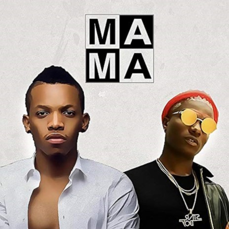 Mama ft. Wizkid | Boomplay Music