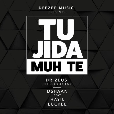 Tu Jida Muh Te ft. Dshaan, Hasil & Luckee | Boomplay Music