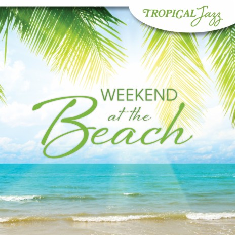 A Walk On The Beach (Tropical Jazz: Weekend At The Beach Version) | Boomplay Music