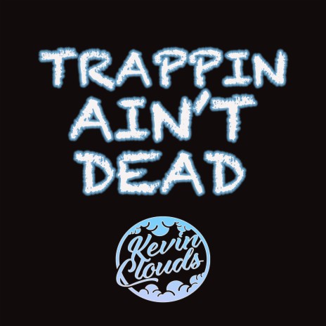 Trappin Ain't Dead | Boomplay Music