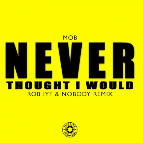 Never Thought I Would (Rob IYF & Nobody Remix)
