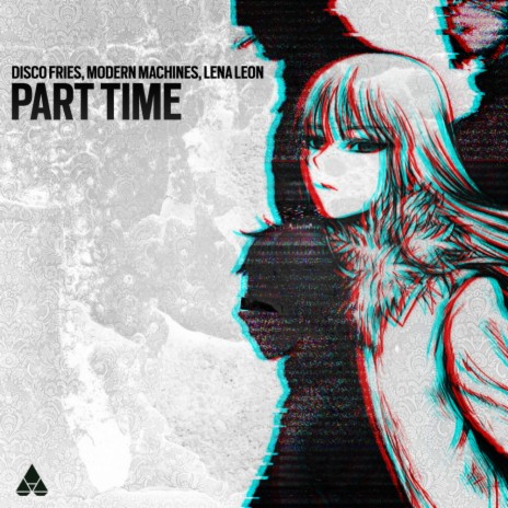 Part Time (Original Mix) ft. Modern Machines & Lena Leon | Boomplay Music