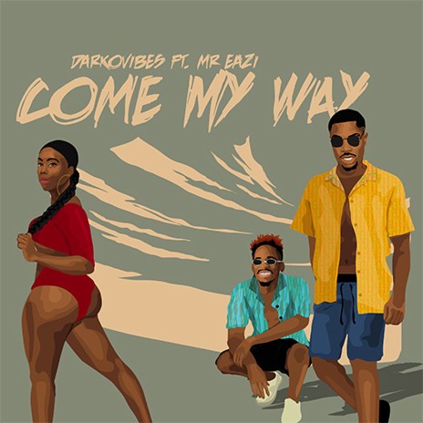 Come My Way ft. Mr Eazi | Boomplay Music