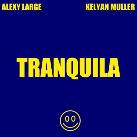 Tranquila ft. Kelyan Muller | Boomplay Music