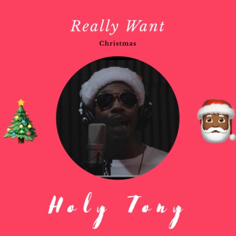 Really Want (Christmas) ft. Holy Tony | Boomplay Music