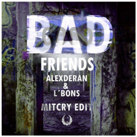 Bad Friends (Mitcry Edit) ft. L'BONS