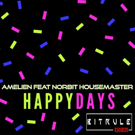 Happy Days (Original Mix) ft. Norbit Housemaster | Boomplay Music