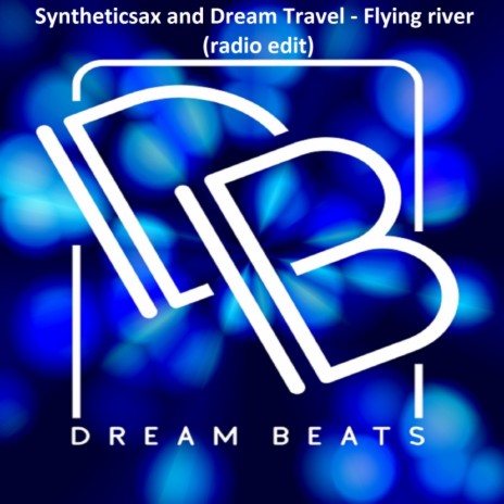 Flying River (Radio Edit) ft. Dream Travel