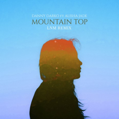 Mountain Top (LNM Remix) ft. Alisha Jade | Boomplay Music