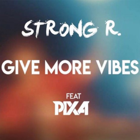 Give More Vibes (Original Mix) ft. Pixa