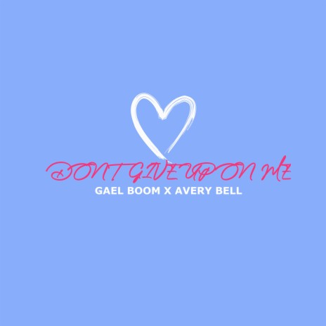 Don't Give Up On Me ft. Avery Bell | Boomplay Music