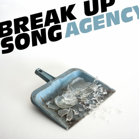 Break Up Song (Agency Broke Up Mix)