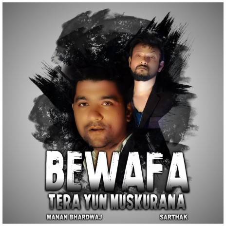 Bewafa Tera Yun Muskurana ft. Sarthak | Boomplay Music