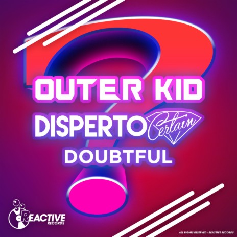 Doubtful (Original Mix) ft. Outer Kid