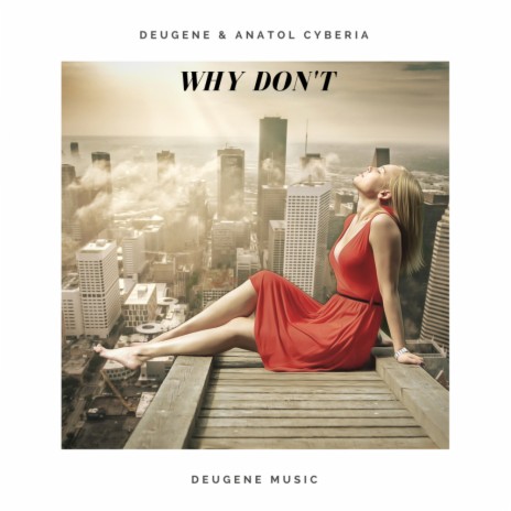 Why Don't (Original Mix) ft. Anatol Cyberia | Boomplay Music