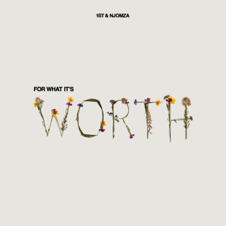 For What It's Worth ft. NJOMZA | Boomplay Music