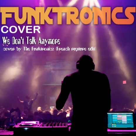 We Don't Talk Anymore cover by The Funktronics (French rupture edit) | Boomplay Music