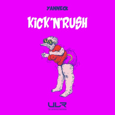Kick N Rush (Original Mix) | Boomplay Music