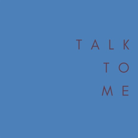 Talk to Me | Boomplay Music