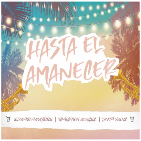 Hasta el Amanecer ft. Jota Benz & Thamara Gomez | Boomplay Music