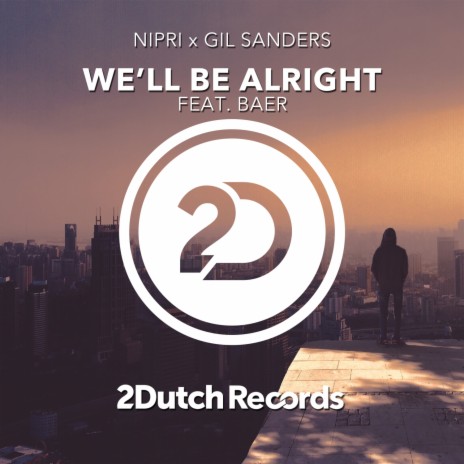 We'll Be Alright ft. Gil Sanders & BAER | Boomplay Music