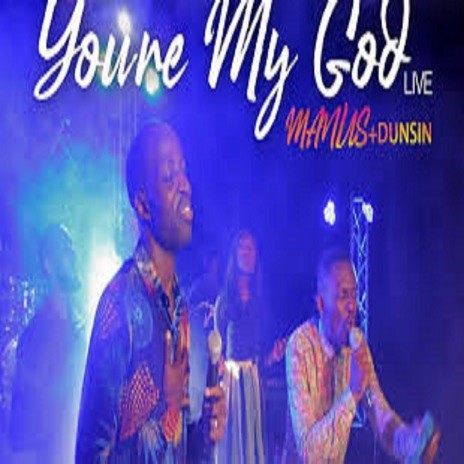 You're My God (live) feat. Dunsin | Boomplay Music
