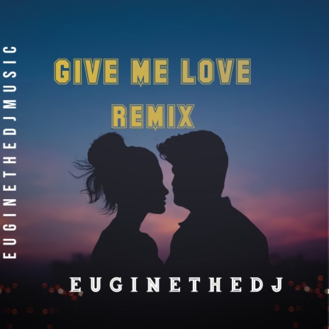 Give me love (Remix)
