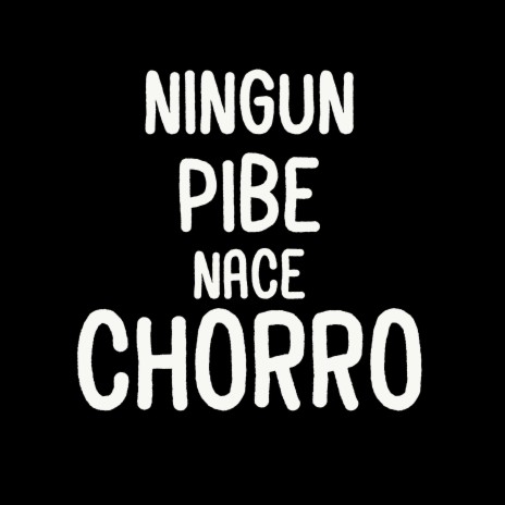 Ningun Pibe Nace Chorro | Boomplay Music