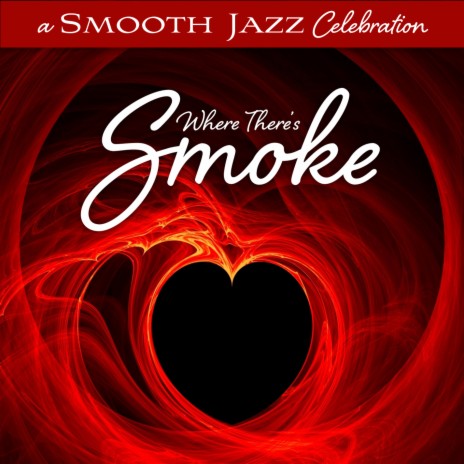 Where There's Smoke(Smooth Jazz For Lovers: Where There's Smoke Version) | Boomplay Music