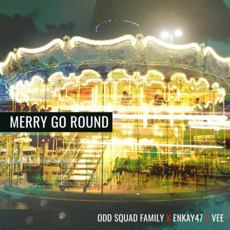 Merry Go Round ft. Enkay47 & Vee | Boomplay Music