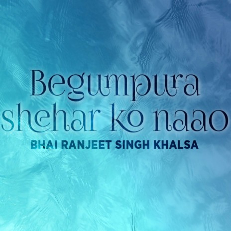 Begumpura Shehar Ko Naao | Boomplay Music